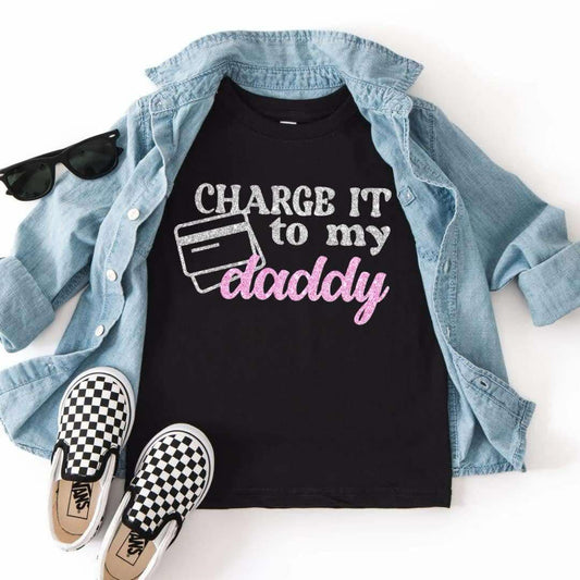 CHARGE IT TO MY DADDY - Black - Graphic Tee Preorder